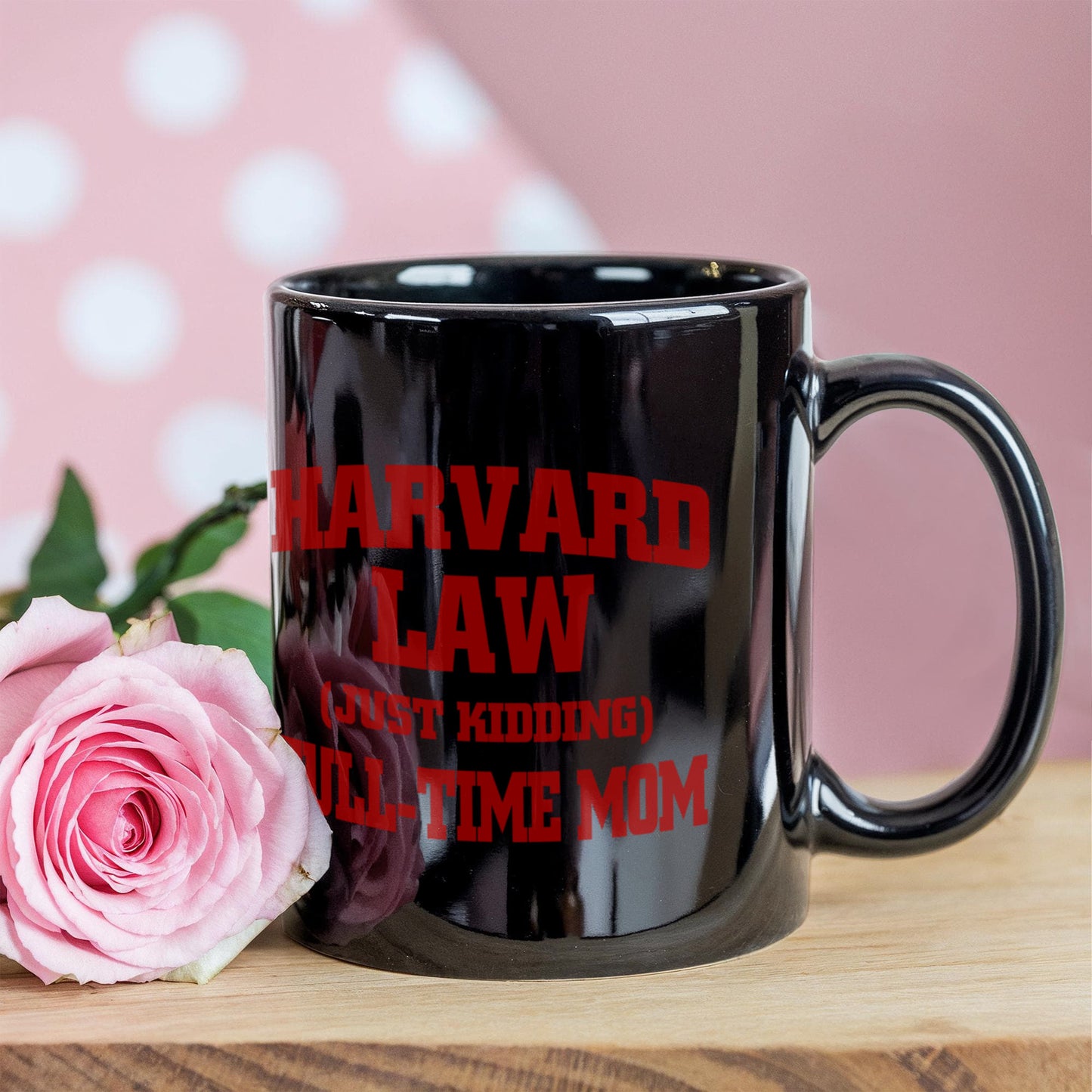 Harvard law Just kdding full time mom black coffee Ceramic Mug 11 oz
