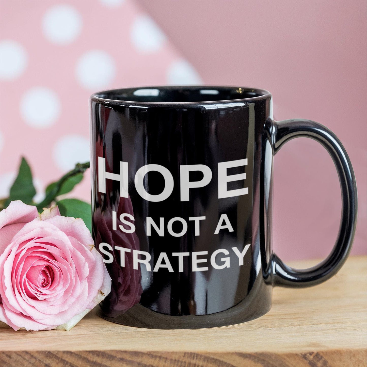 Hope is not a Strategy - Funny Black Porcelain Coffee Mug Cute Ceramic Cup 11 oz