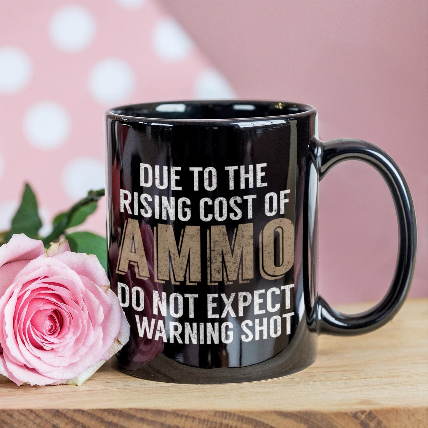 2nd Amendment Coffee Mug, Due To The Rising Cost Of Ammo Do Not Expect A Warning Shot-Black Porcelain Coffee Mug 11 oz