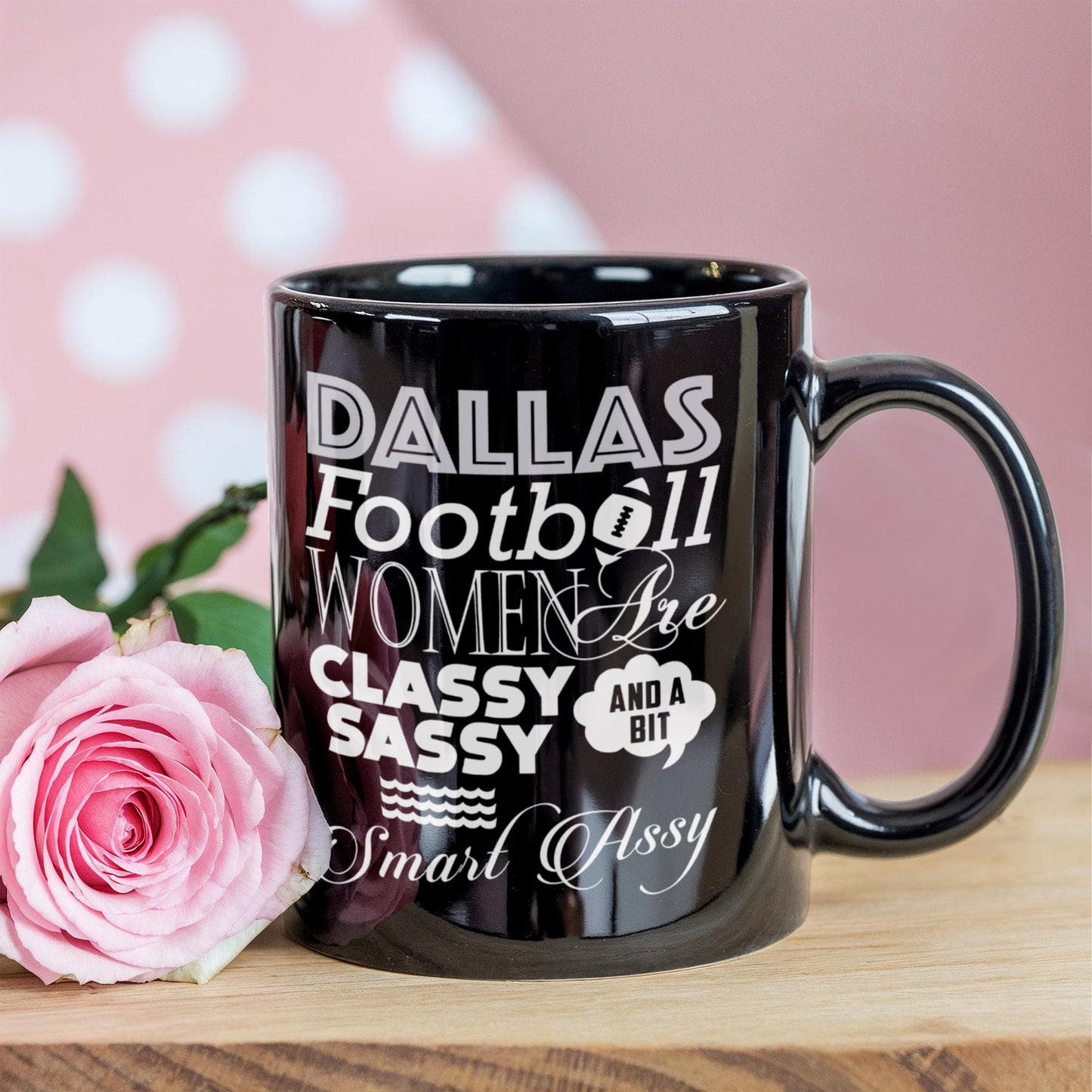 Dallas Football women are classy sassy and a bit smart assy coffee Ceramic Mug 11 oz