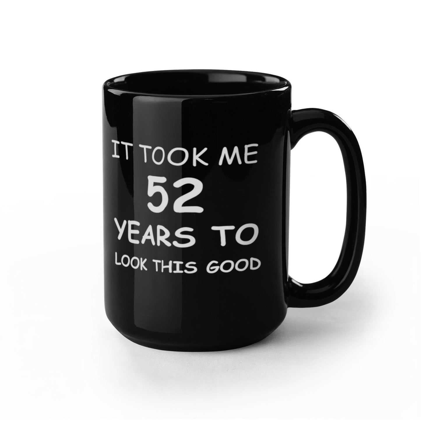 52nd Birthday Gifts for Men/Women, Birthday Gift Mugs - It Took me 52 Years to Look This Good - Best 52nd Birthday Gifts for Family Ceramic Cup Black