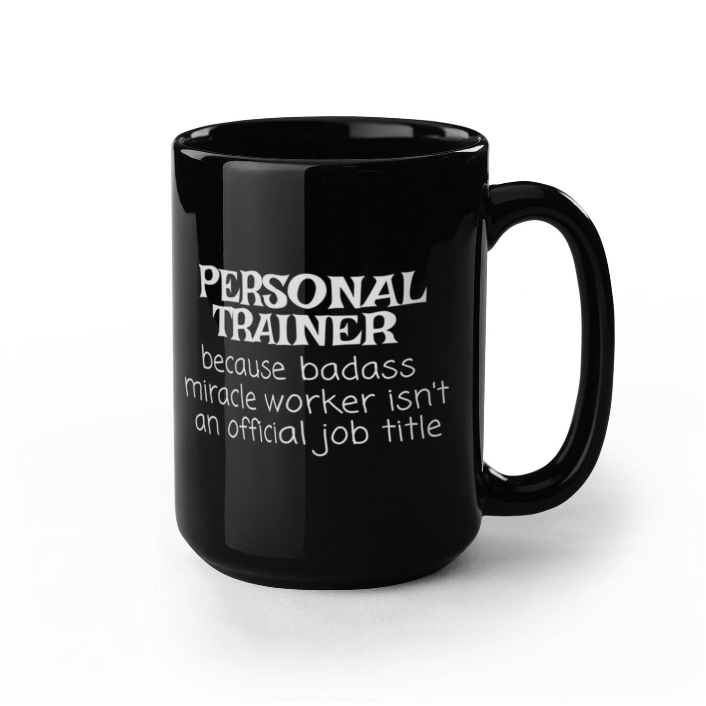 Personal trainer coffee mug, gym trainer, fitness trainer mug, badass miracle worker isn't an official job title-black porcelain coffee m