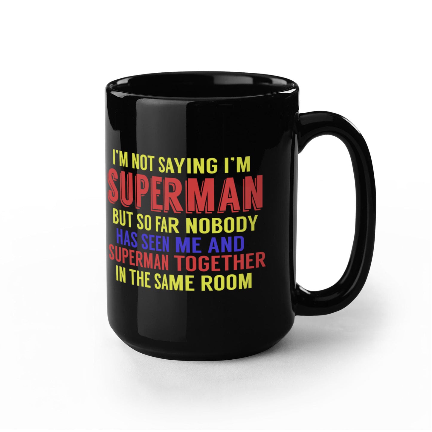 Superman and Me Coffee Mug, I'm Not Saying I'm Superman But..- Black Porcelain Coffee Mug 11 Oz Funny Quotes Coffee Mug