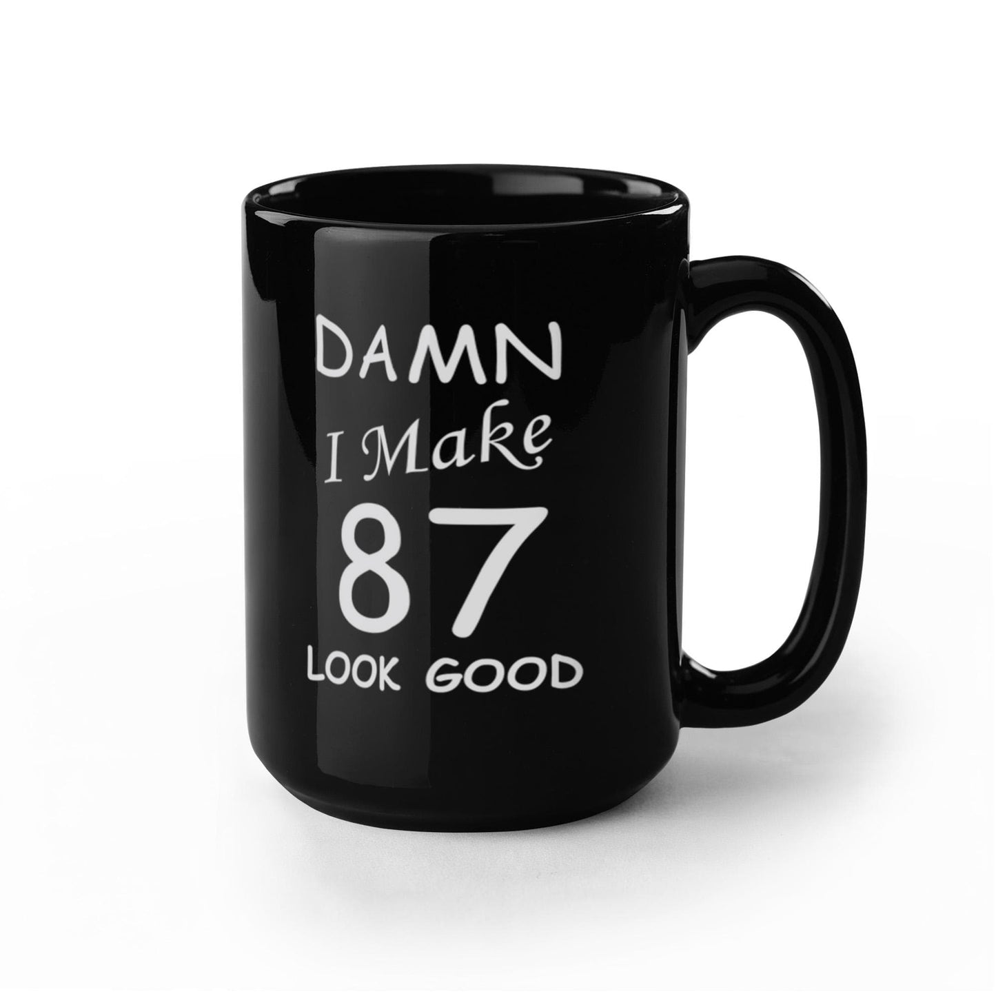 87th birthday Mugs for men women - Damn I Make 87 Look Good Black Ceramic Coffee Mug 11 oz