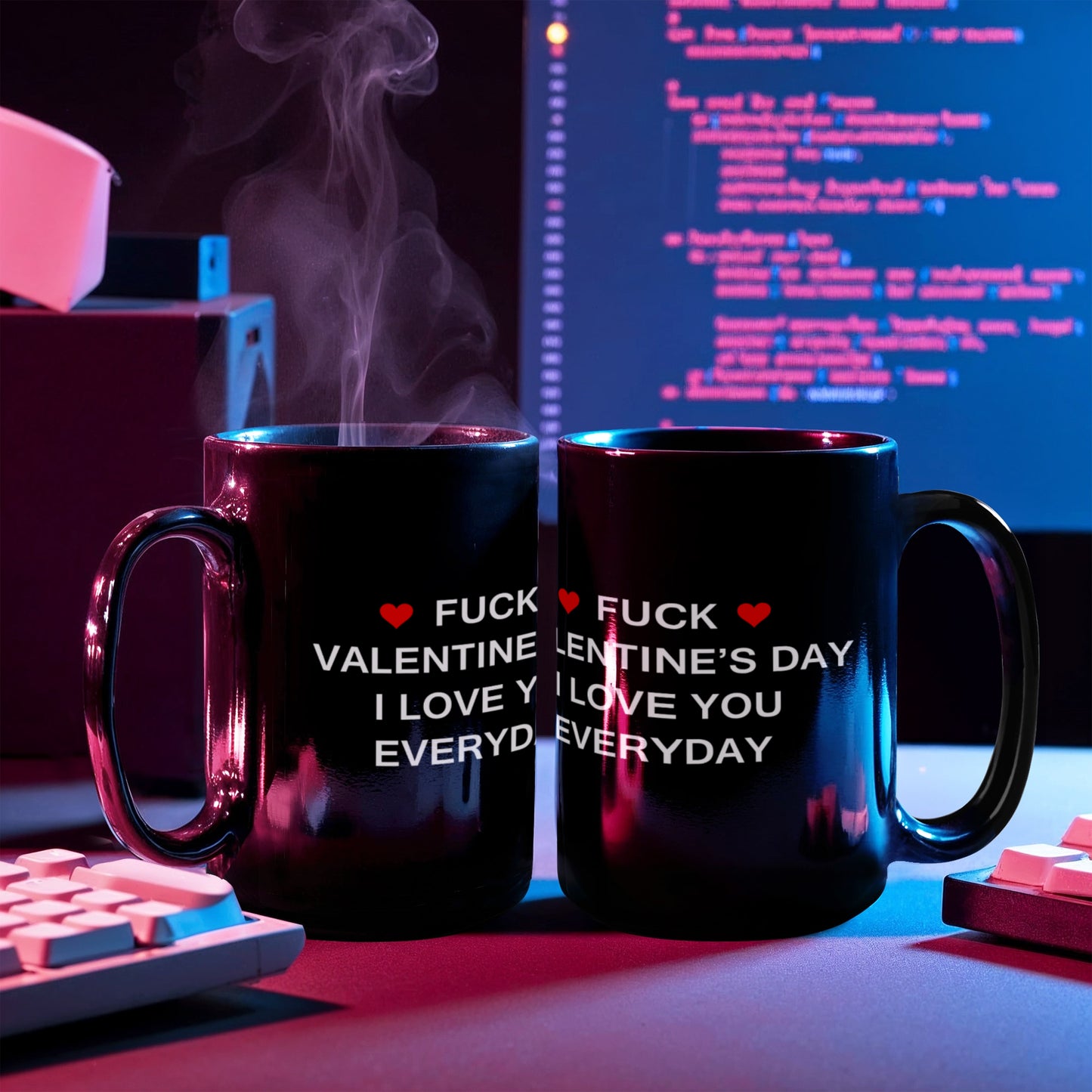 Fuck Valentine's Day I Love You Everyday - 11oz Sarcastic Romantic Love Gift For Valentine's Day