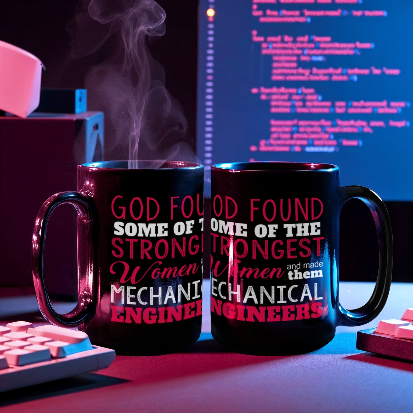 Engineer Coffee Mug, God Found Some Of The Strongest Women And Made Them Mechanical Engineers-Black Porcelain Coffee Mug 11 oz