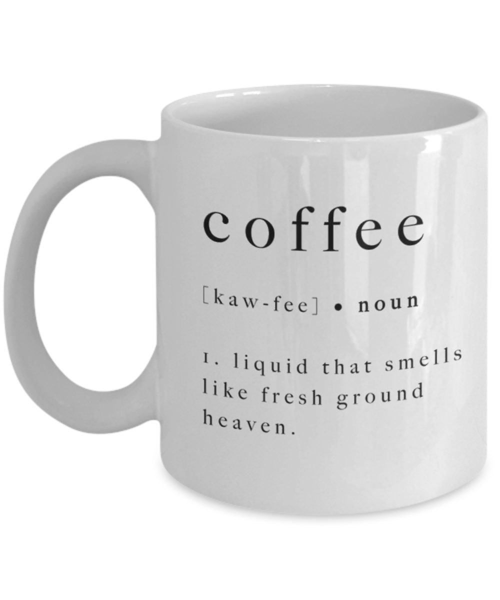 Coffee Lover Mug, Coffee Definition Gift, Coffee addict,  For Coffee Lover, Birthday Gift- White Ceramic Coffee Mug 11 Oz