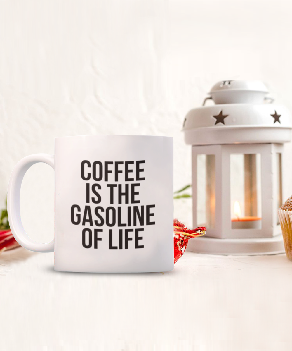 Coffee Is the Gasoline of the Life, Inspirational Quotes Coffee Mug, Coffee Lover Gift Mug- White Ceramic Coffee Mug 11 Oz
