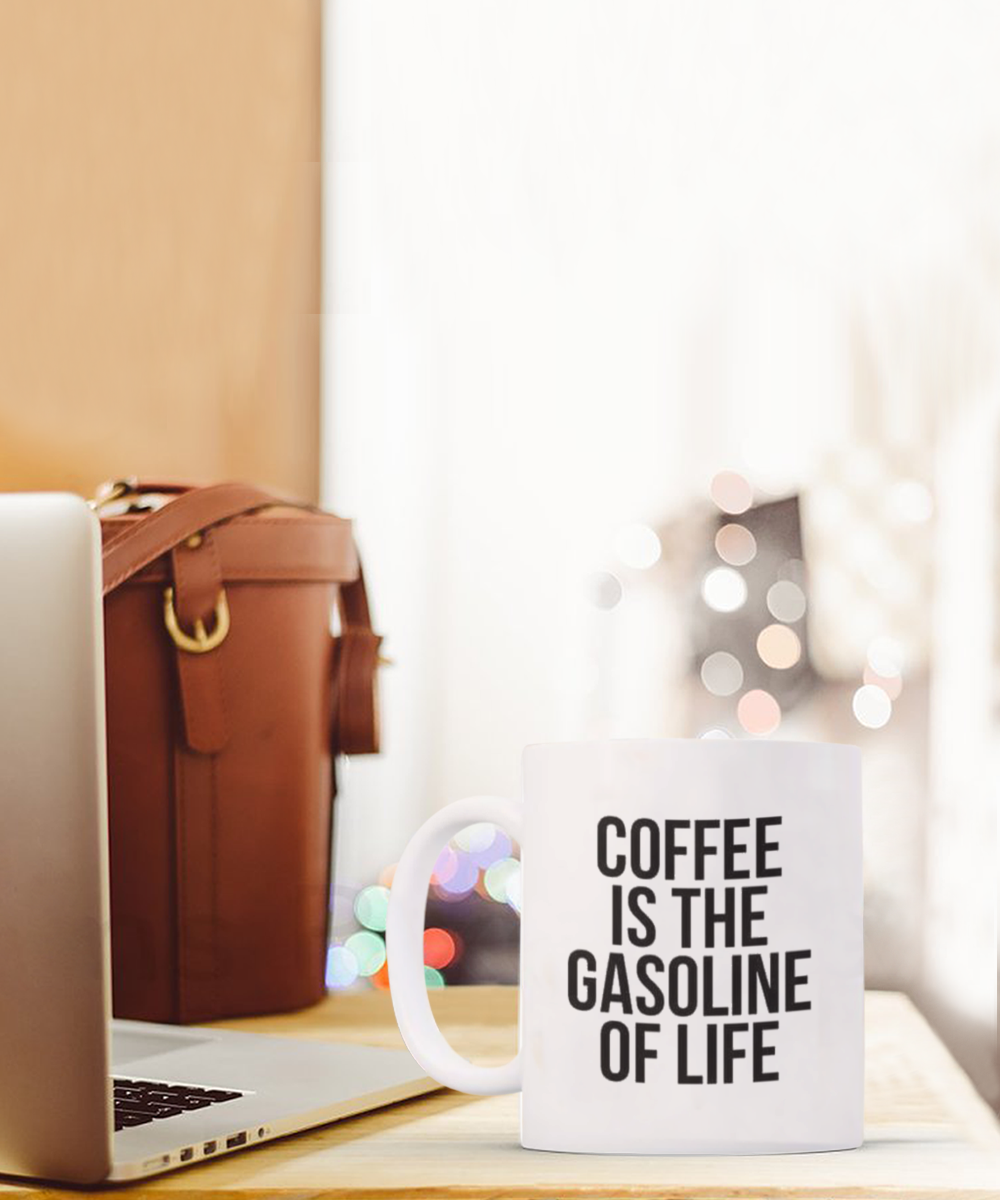 Coffee Is the Gasoline of the Life, Inspirational Quotes Coffee Mug, Coffee Lover Gift Mug- White Ceramic Coffee Mug 11 Oz