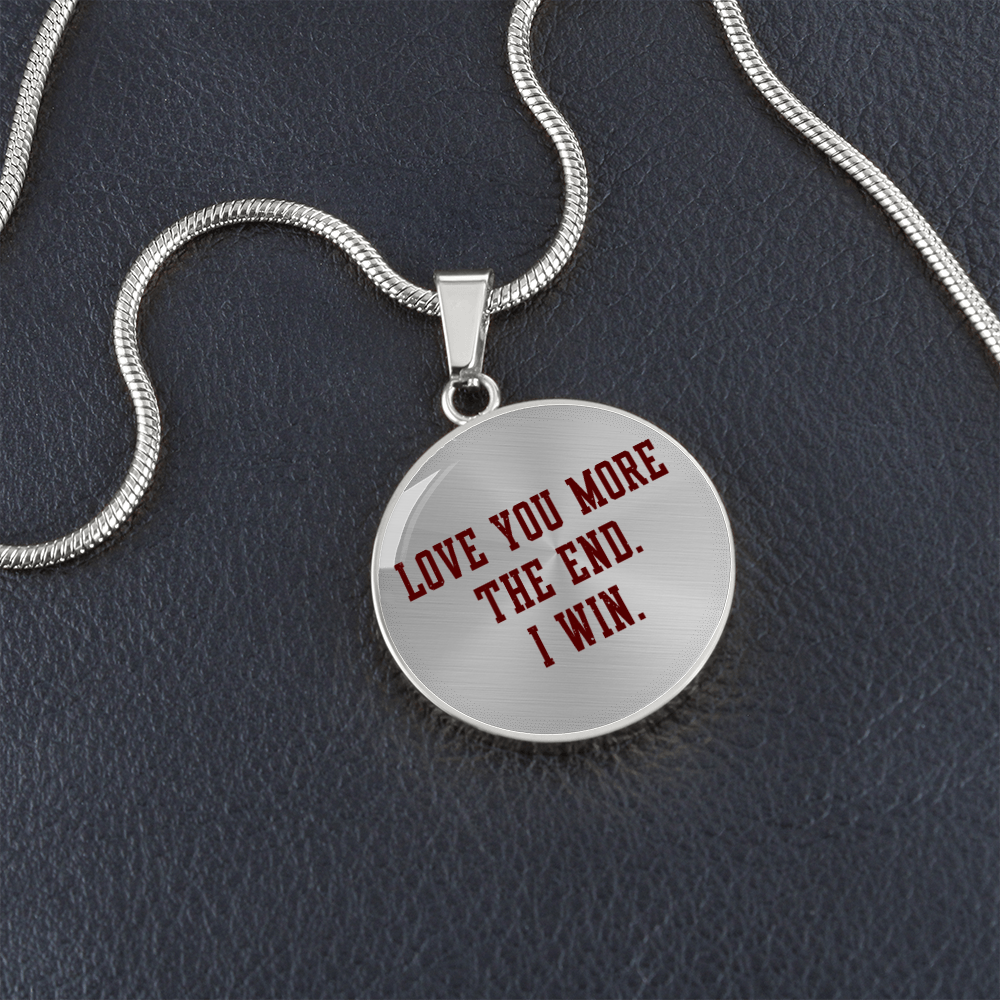 Relationship Necklace, Love You More The end I Win Circle Pendent Necklace Engraved Necklaces Valentines Day Gifts