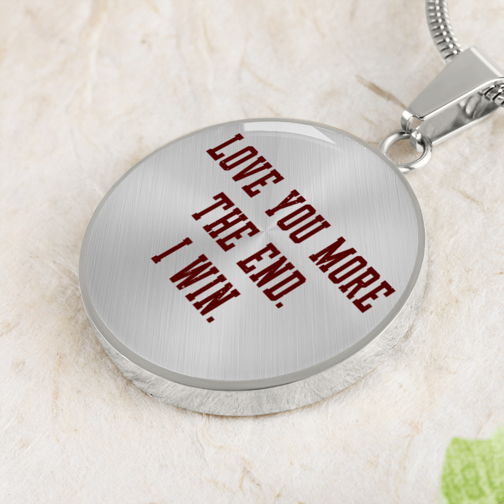 Relationship Necklace, Love You More The end I Win Circle Pendent Necklace Engraved Necklaces Valentines Day Gifts