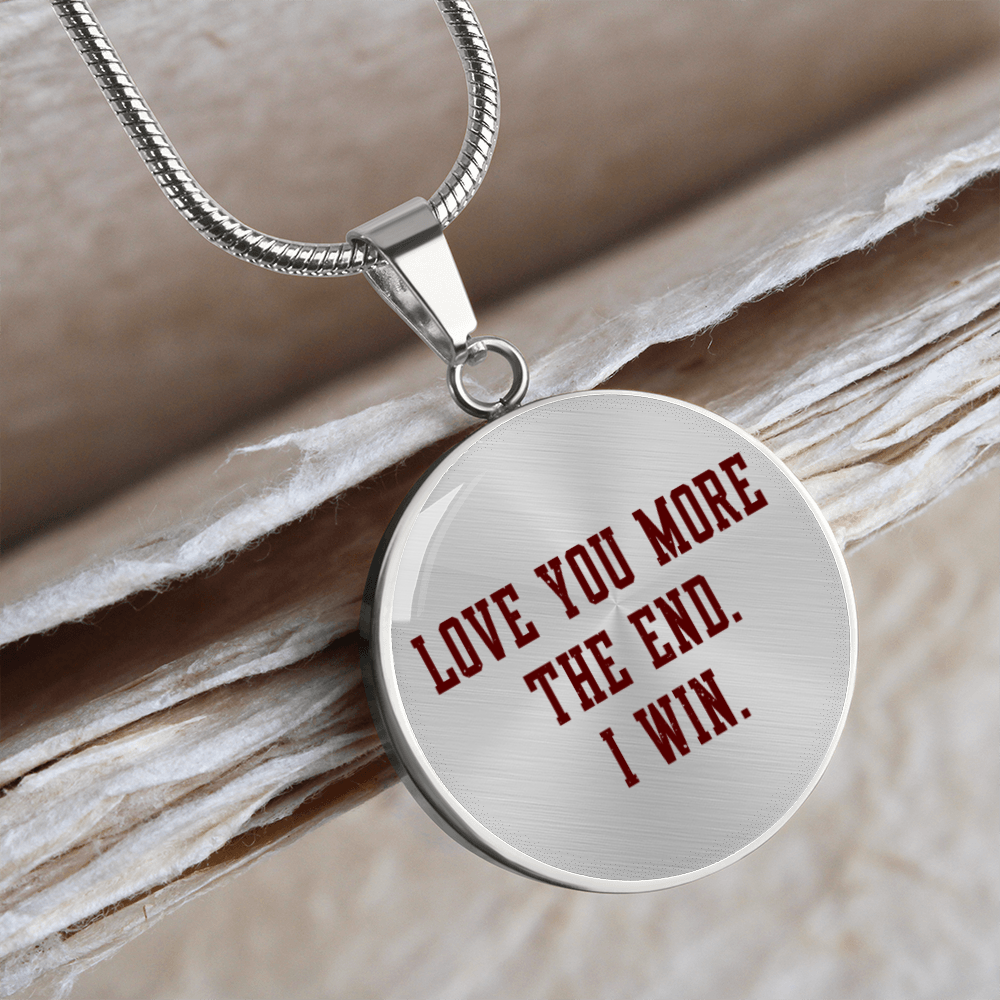 Relationship Necklace, Love You More The end I Win Circle Pendent Necklace Engraved Necklaces Valentines Day Gifts