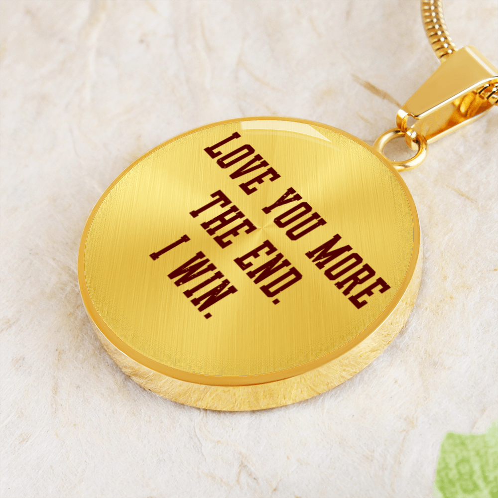 Relationship Necklace, Love You More The end I Win Circle Pendent Necklace Engraved Necklaces Valentines Day Gifts