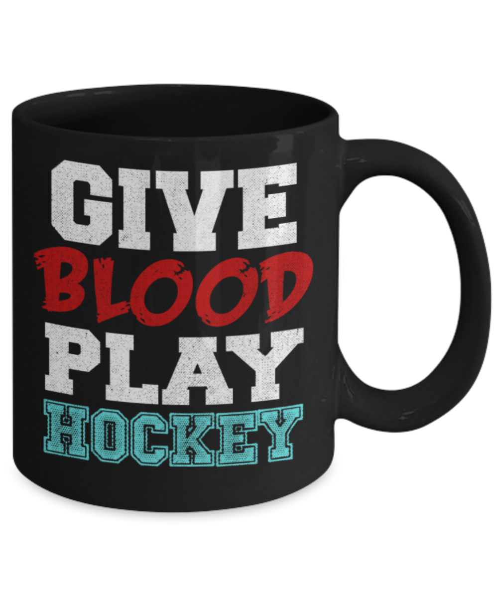 Hockey lovers mugs, Give Blood play Hockey - Funny Black Porcelain Coffee 11 oz