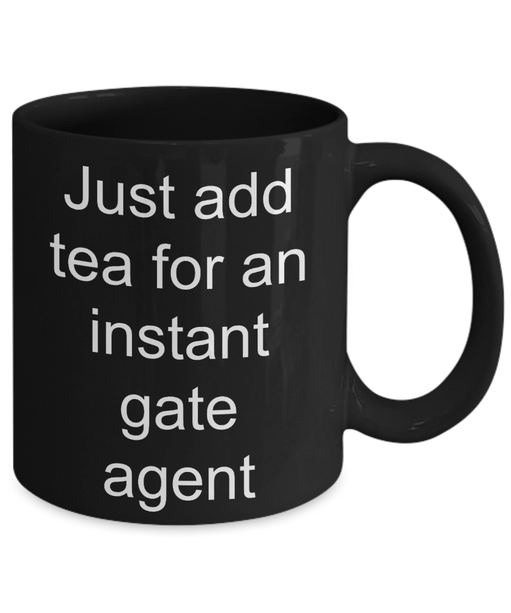 Gate Agent Coffee mug, Add tea for an instant gate agent-Black Coffee Mug 11 oz