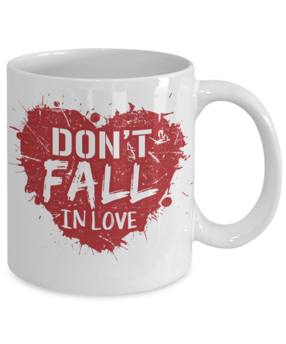 Don't fall in love - Funny White Porcelain Coffee 11 oz