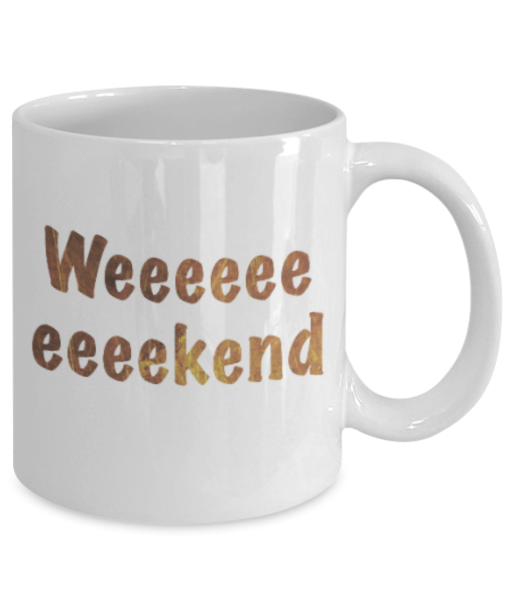 Positive mugs , Weeeekend - White Coffee Mug Tea Cup 11 oz Gift