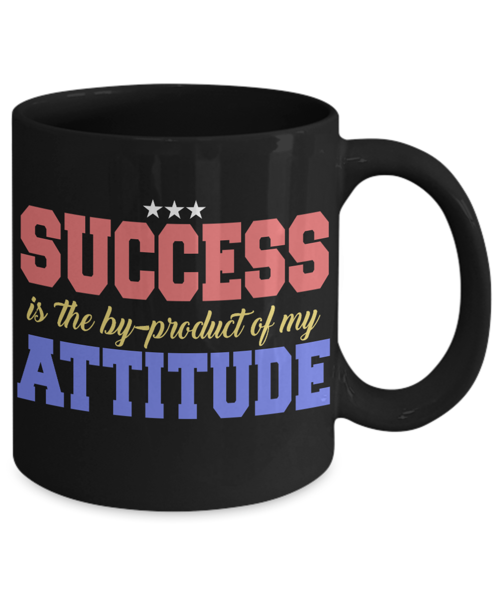Success Is The BY Product Of My Attitude- Black Porcelain Coffee Mug 11 Oz Funny Quotes Coffee Mug