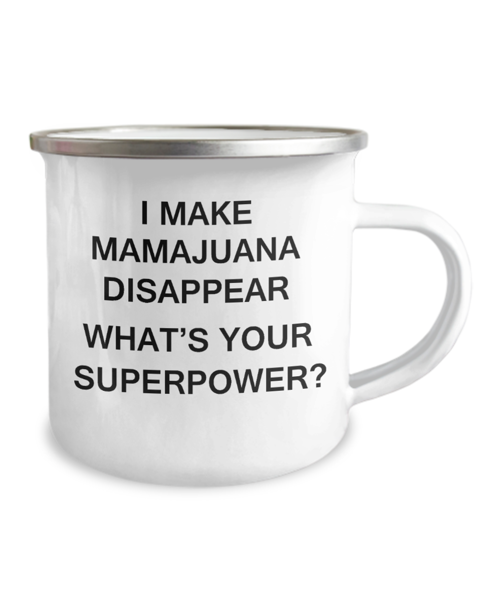 Funny Camper Coffee Mug- I Make Mamajuana Disappear What's Your Superpower  -12 Oz Stainless Steel Enamel Finish White Camper Coffee Mug