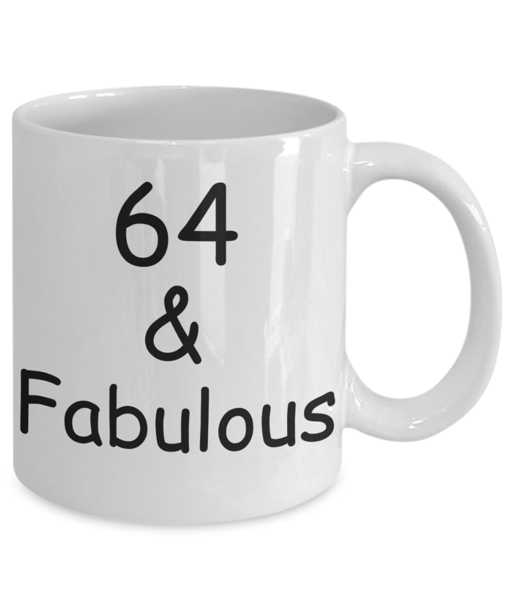 64th birthday Mugs for Women & Men - 64 And Fabulous - Funny White Porcelain Coffee 11 oz