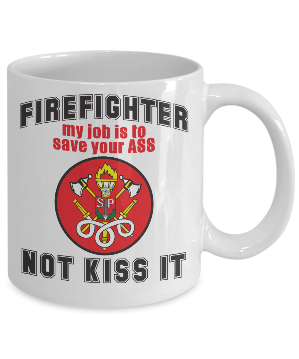 Firefighter Dad Coffee Mug, Firefighter My Job Is To Save Your Ass Not Kiss It-White Porcelain Coffee Mug 11 oz For Firefighter, Dad,Son