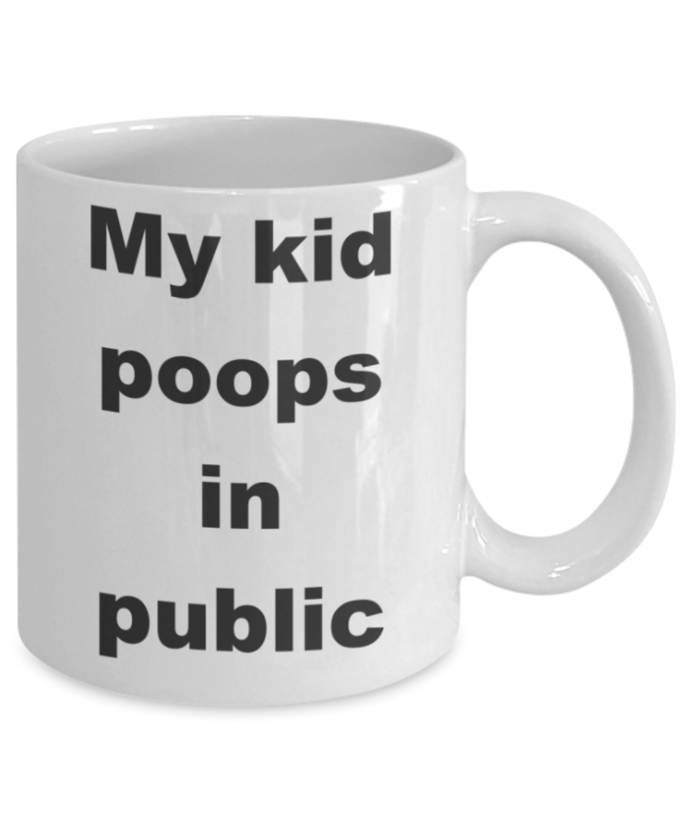 My kid poops in public - White Porcelain Coffee 11 oz