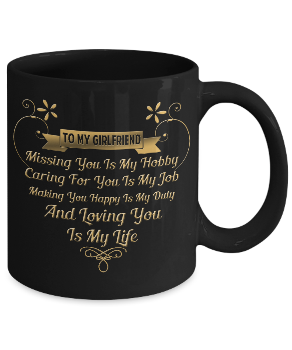 To my Girlfriend, Loving you is my life - Funny Black Porcelain Coffee Mug Cute Ceramic Cup 11 oz