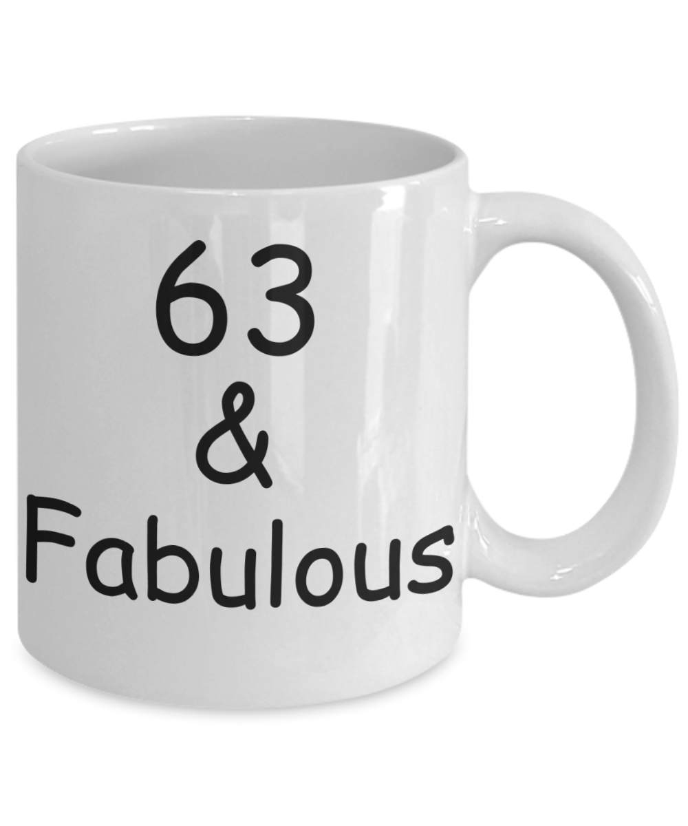 63rd birthday Mugs for Women & Men - 63 And Fabulous - Funny White Porcelain Coffee 11 oz