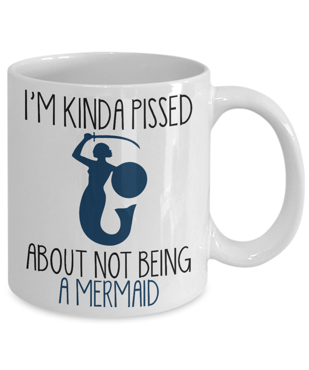 I'm A Mermaid Coffee Mug, I'm Kinda Pissed About Not Being A Mermaid-White Porcelain Coffee Mug 11 oz For Children,Teen,Women