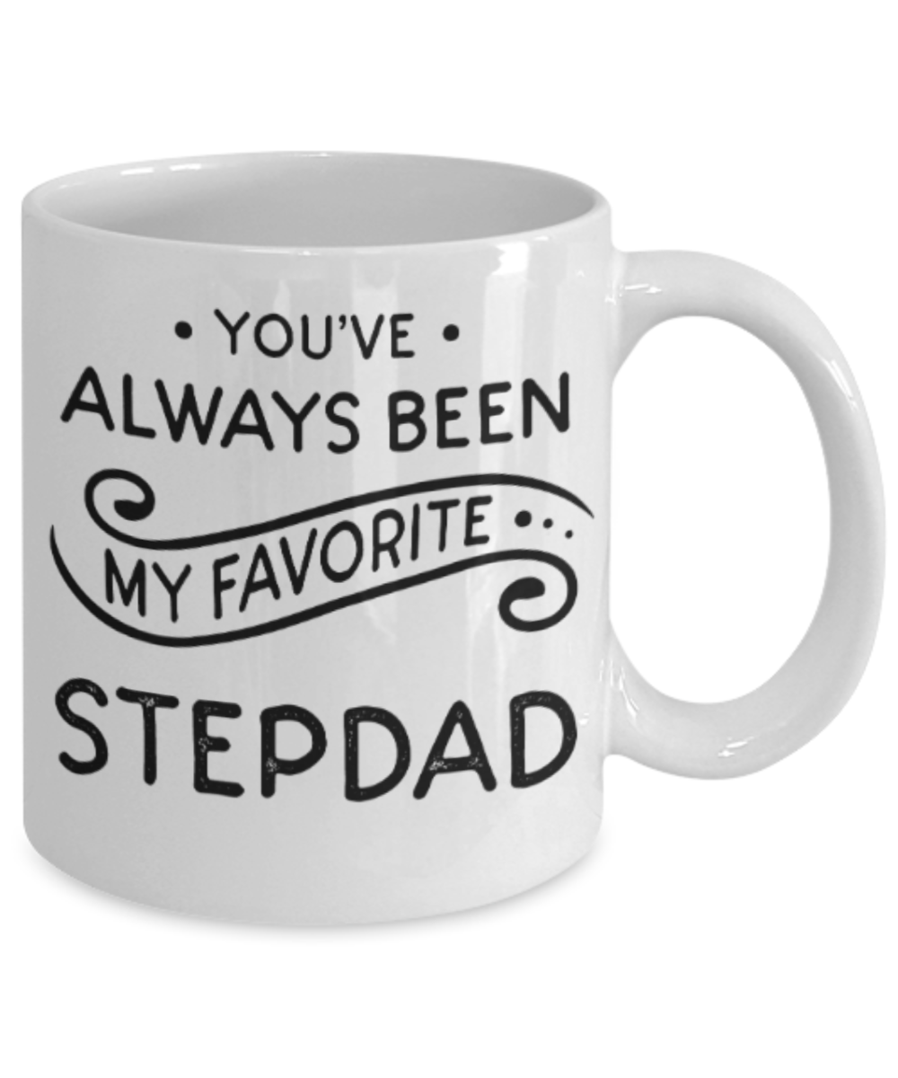 Stepdad gift mugs, You've always been my favorite Stepdad - Funny White Porcelain Coffee Mug Cute Ceramic Cup 11 oz