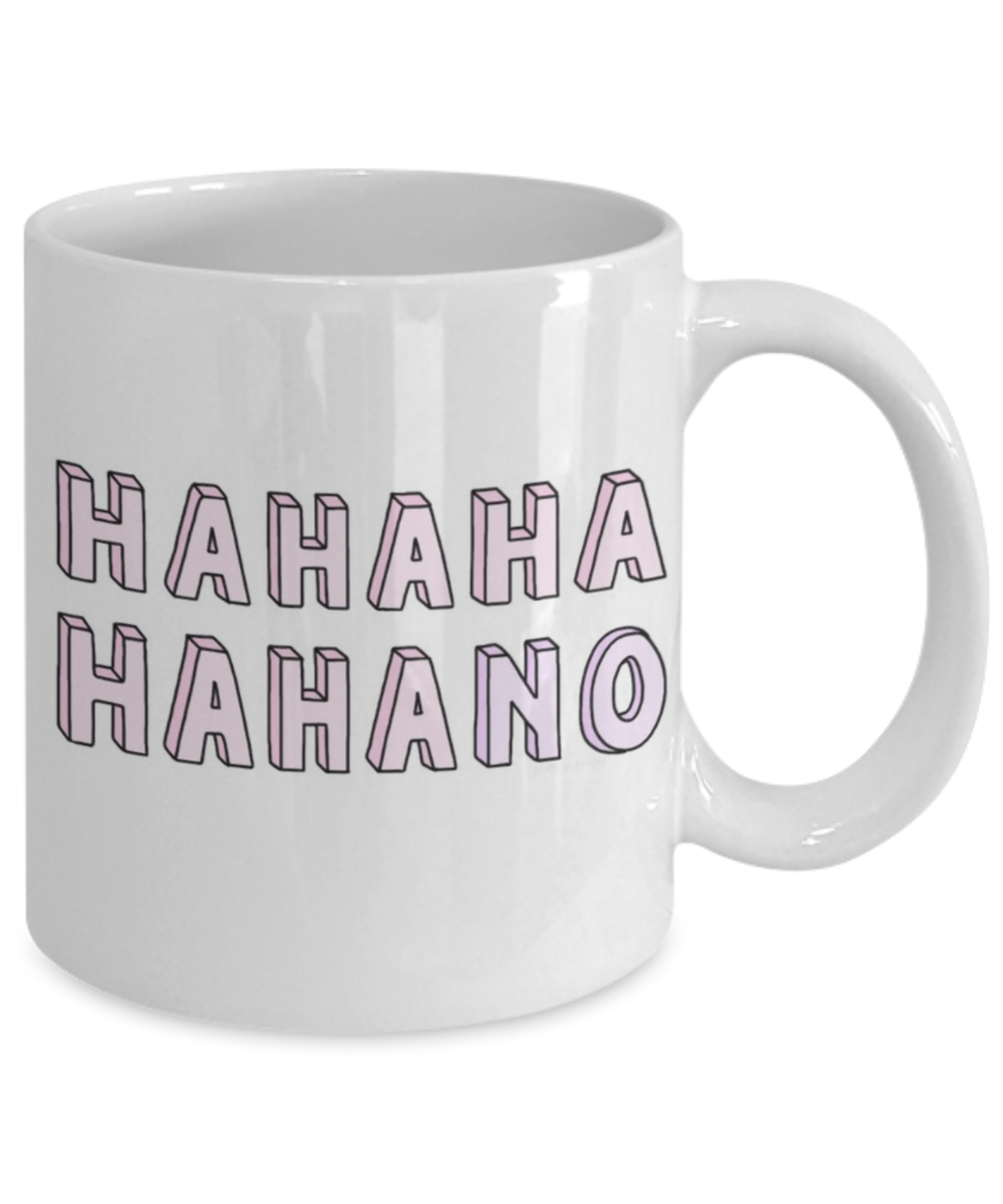 Hello georgous mug, Hahaha No - White Porcelain Coffee 11 oz