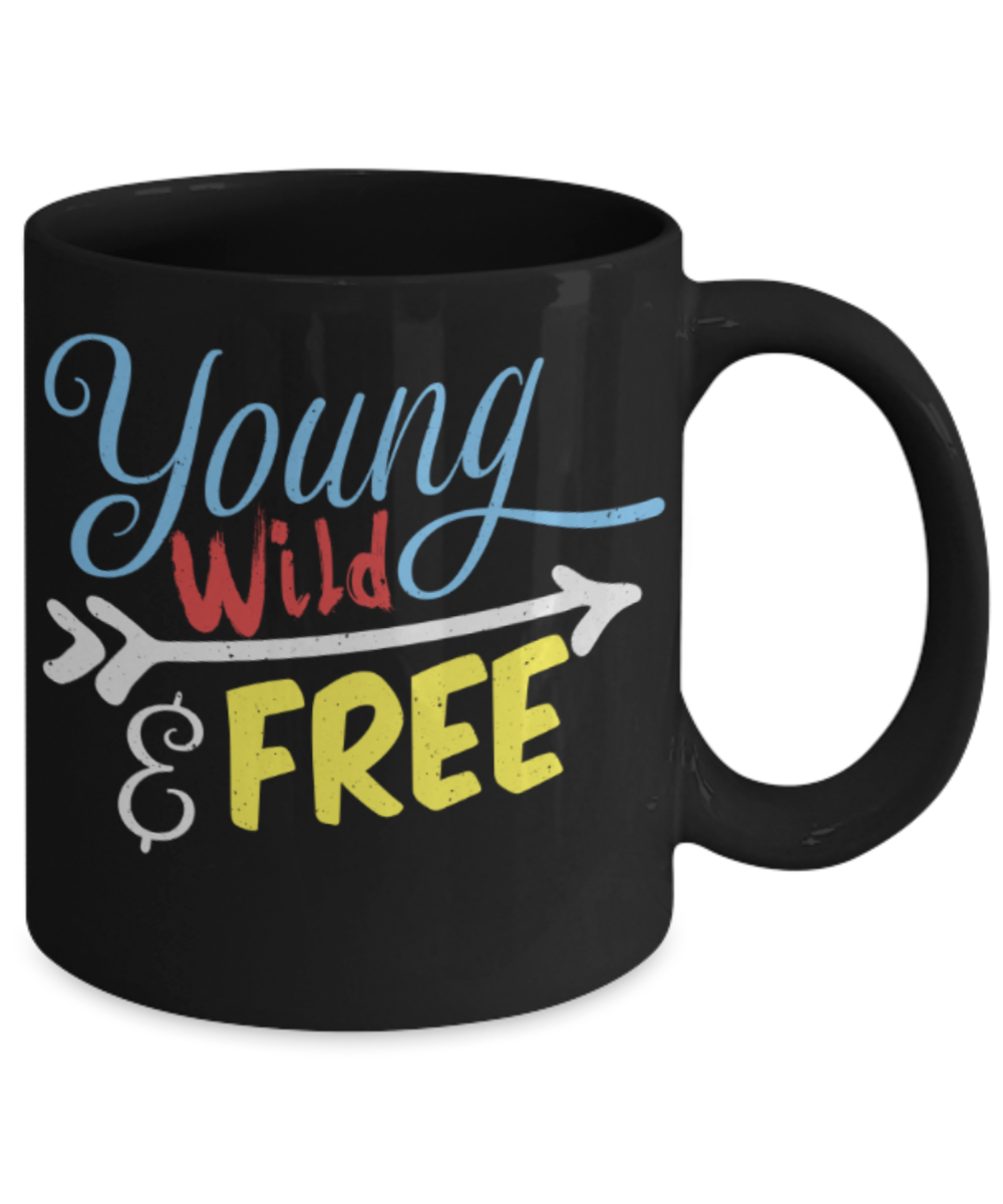 Young wild free - Funny Black Porcelain Coffee 11 oz