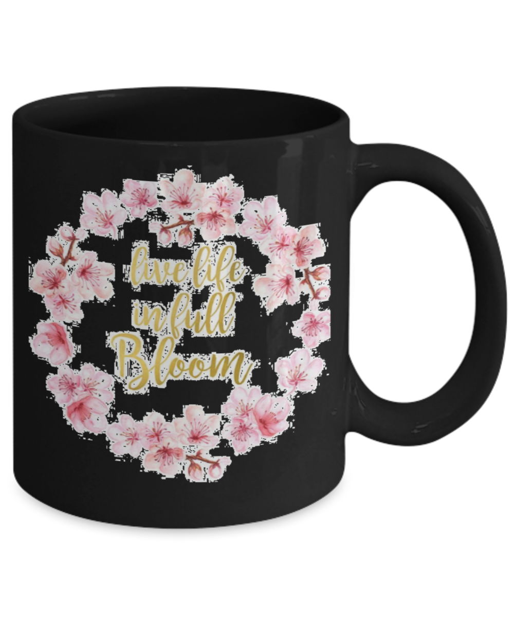 Bible gifts quotes mugs , Live life in full bloom - Black Coffee Mug Porcelain Tea Cup 11 oz - Great Gift