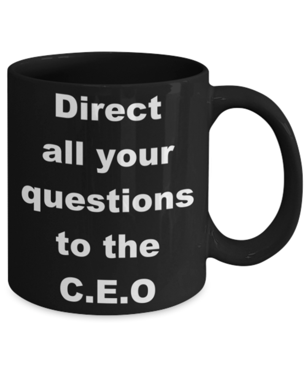 Direct all your questions to the CEO - Black Porcelain Coffee 11 oz