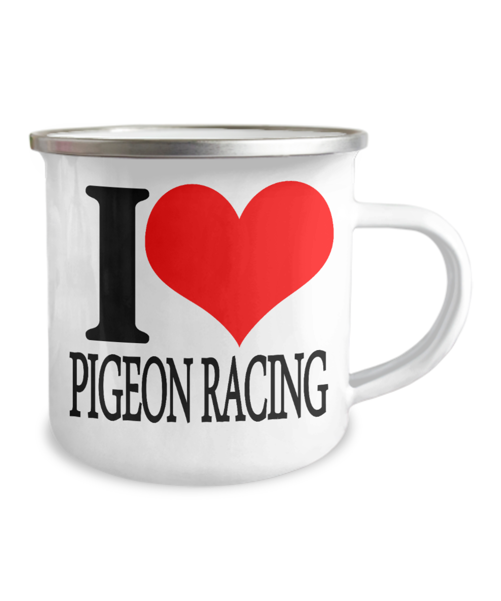 I love Pigeon Racing  Coffee mugs for pigeon racing lovers  -12 Oz Stainless Steel Enamel Finish White Camper Coffee Mug