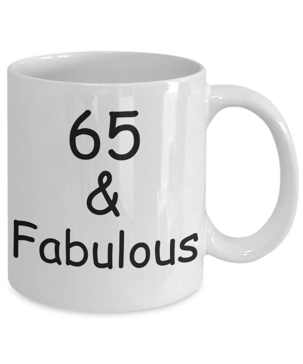 65th birthday Mugs for Women & Men - 65 And Fabulous - Funny White Porcelain Coffee 11 oz