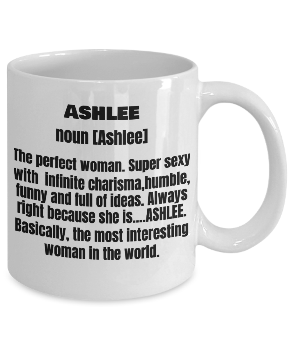 Ashlee First Name Adult Definition - Funny White Porcelain Coffee Mug Cute Cool Ceramic Cup 11 oz