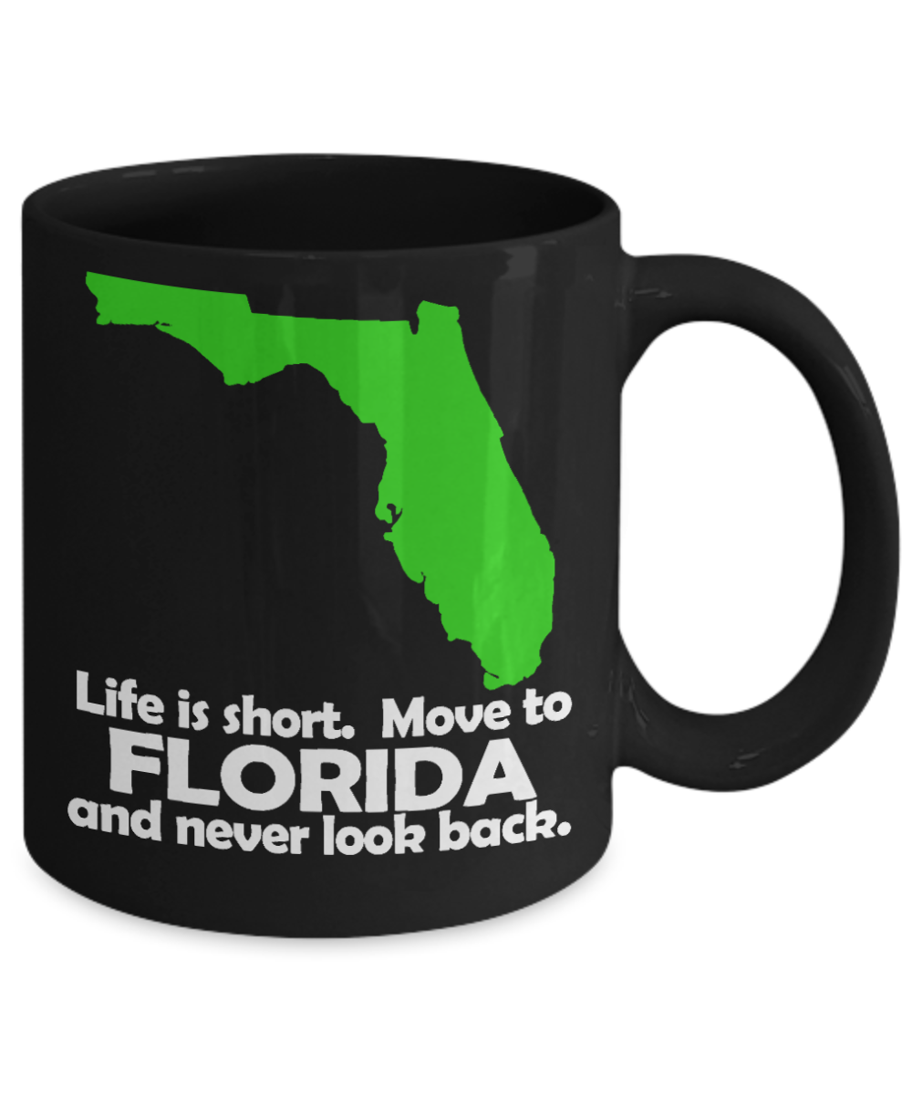 Floridian Gift Coffee Mug, Life Is Short, Move To Florida And Never Look Back-Black Porcelain Coffee Mug 11 oz
