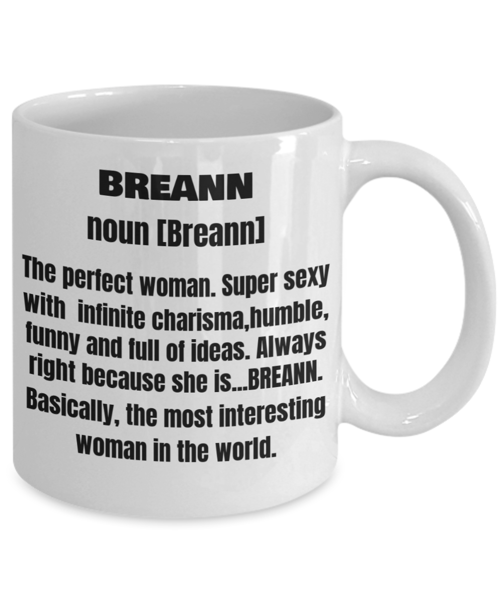 Breann First Name Adult Definition - Funny White Porcelain Coffee Mug Cute Cool Ceramic Cup 11 oz
