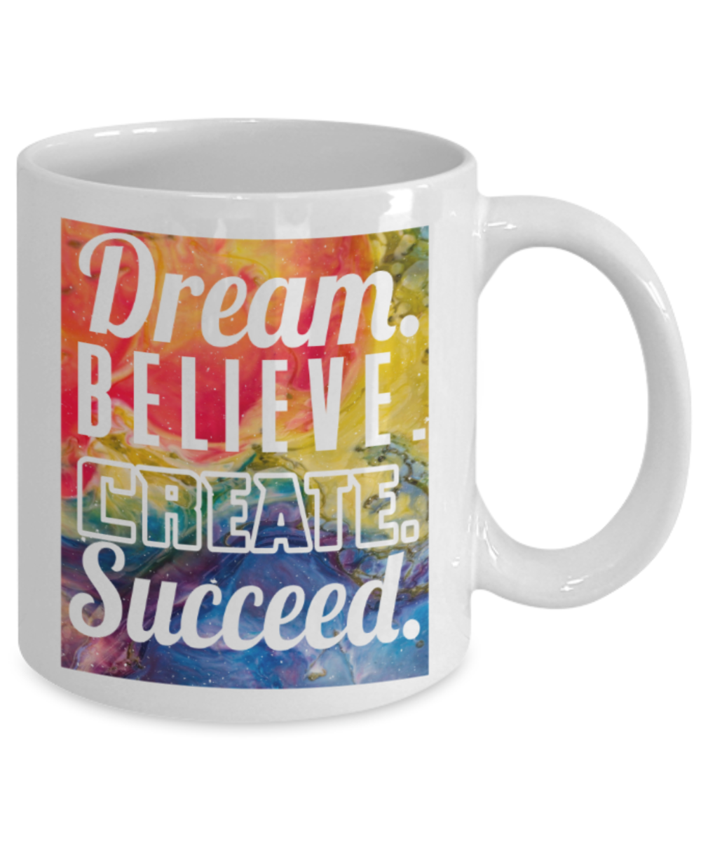 Success lovers Mugs, Dream believe Create succeed - Funny White Porcelain Coffee 11 oz