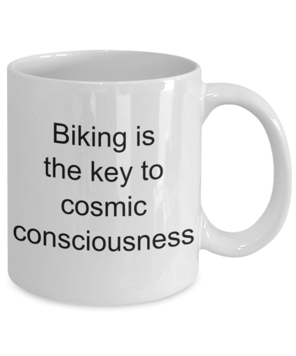 Biking lovers gifts, Biking is the key to cosmic consciousness - Funny White Porcelain Coffee Mug Cute Ceramic Cup 11 oz