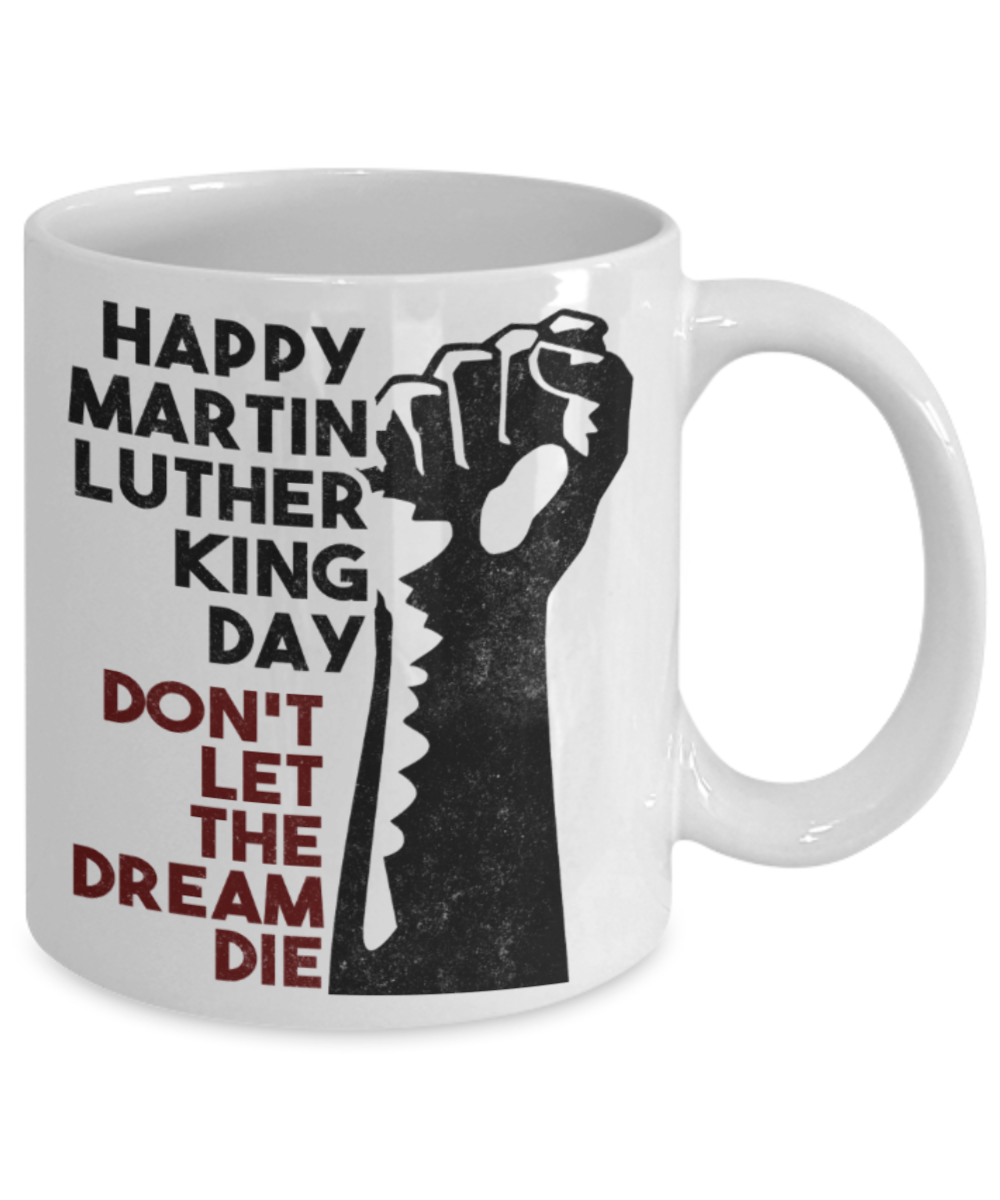 Martin luther king mugshot Dream, Don't let the dream die - Funny White Porcelain Coffee Mug Cute Ceramic Cup 11 oz