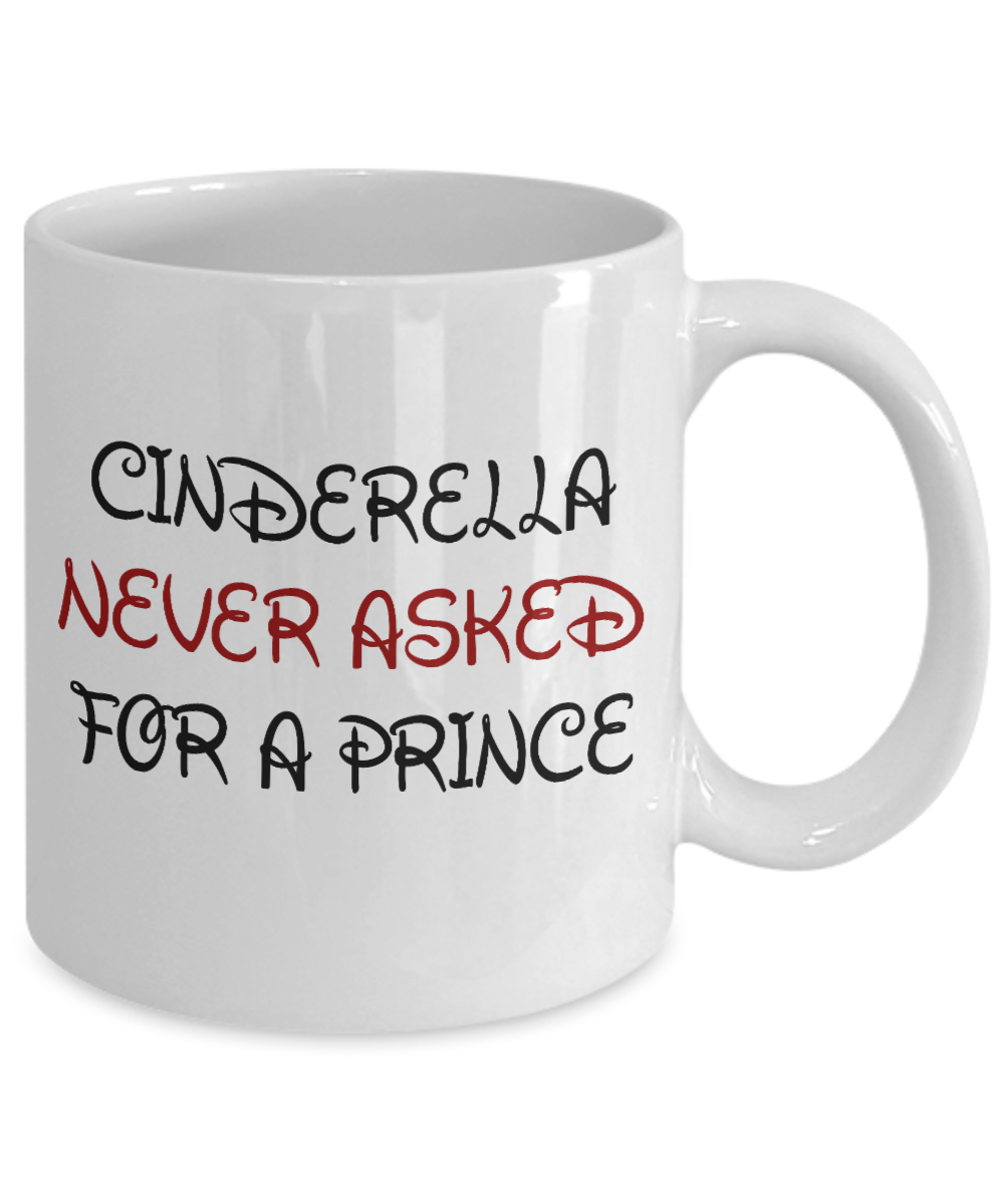 Cute Princess Coffee Mug, Cinderella Never Asked For A Prince-White Porcelain Coffee Mug 11 oz For Daughter,Teen,Women, Girlfriend