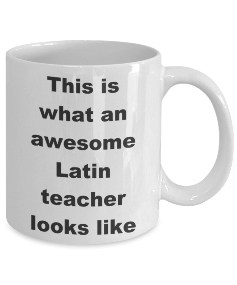 This is what an awesome Latin teacher looks like - White Porcelain Coffee 11 oz