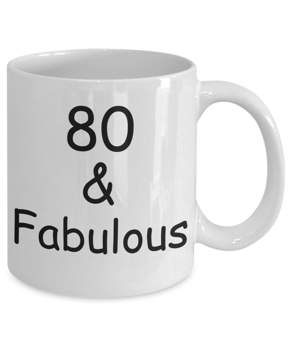 80th birthday Mugs for Women & Men - 80 And Fabulous - Funny White Porcelain Coffee 11 oz