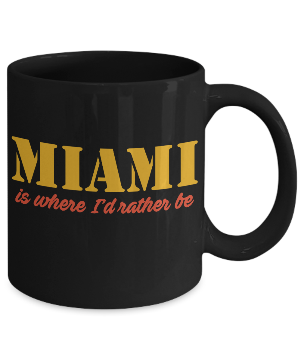 Miami Souvenir Coffee Mug, Love Miami,  Miami Is Where I'd Rather Be- Black Porcelain Coffee Mug 11 Oz Funny Quotes Coffee Mug