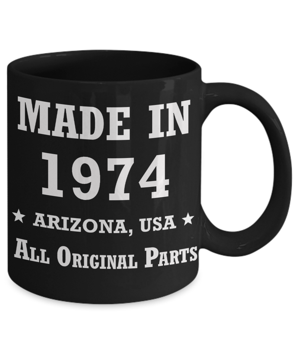 45th birthday gifts for women - Made in 1974 All Original Parts Arizona - Best 45th Birthday Gifts for family Ceramic Cup Black, Funny Mugs Gift Ideas 11 Oz