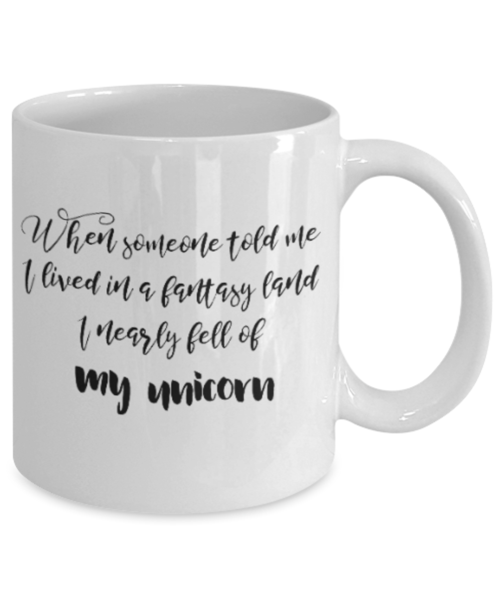 Positive mugs for women , I nearly fell of my unicorn - White Coffee Mug Tea Cup 11 oz Gift
