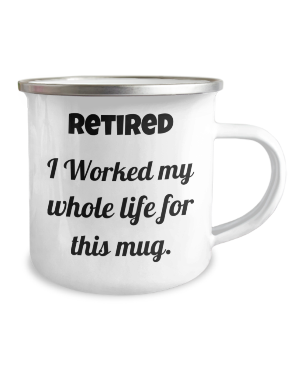 Retirement Mugs- Coffee mugs for Coworkers - I Worked My Whole Life for This Mug-12 Oz Stainless Steel Enamel Finish White Camper Coffee Mug