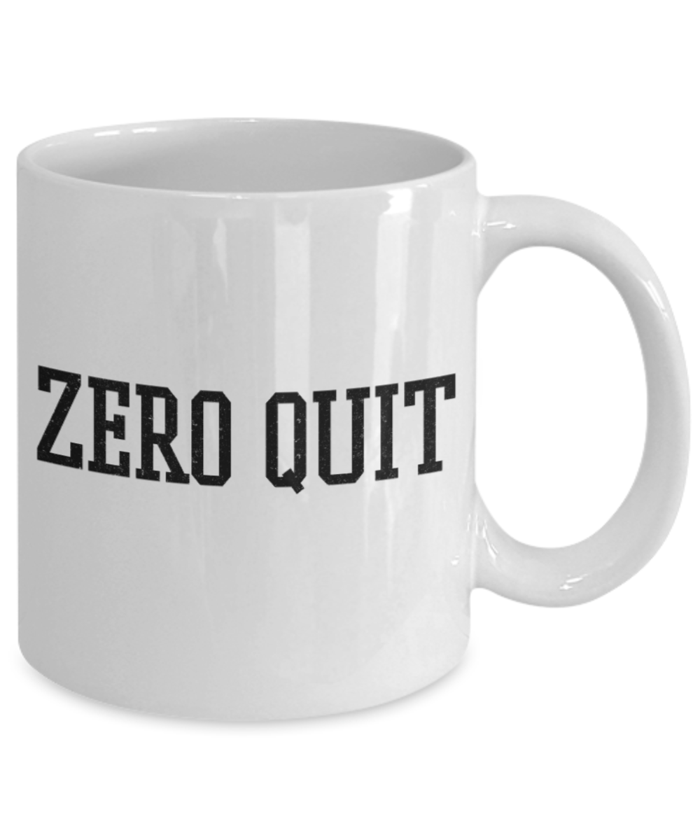 Fitness Lovers mugs , Zero Quit - White Coffee Mug Porcelain Tea Cup 11 oz - Great Gift